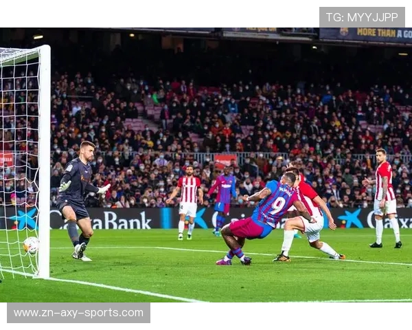 巴萨挑战毕尔巴鄂竞技争夺西甲重要三分 目标稳居前四提升竞争力